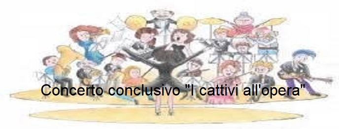 Concerto conclusivo “I cattivi all’opera”.