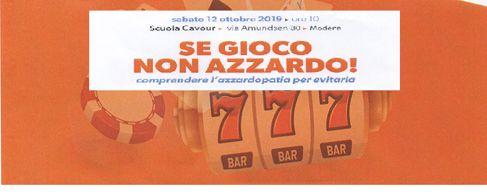 SE GIOCO NON AZZARDO! Sabato 12 Ottobre ore 10 Scuola Cavour